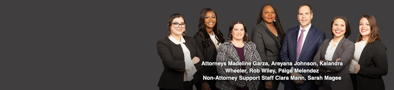 Group picture of Attorneys Madeline Garza, Areyana Johnson, Kalandra Wheeler, Rob Wiley, Paige Melendez, Non-Attorney Support Staff Clara Mann, Sarah Magee